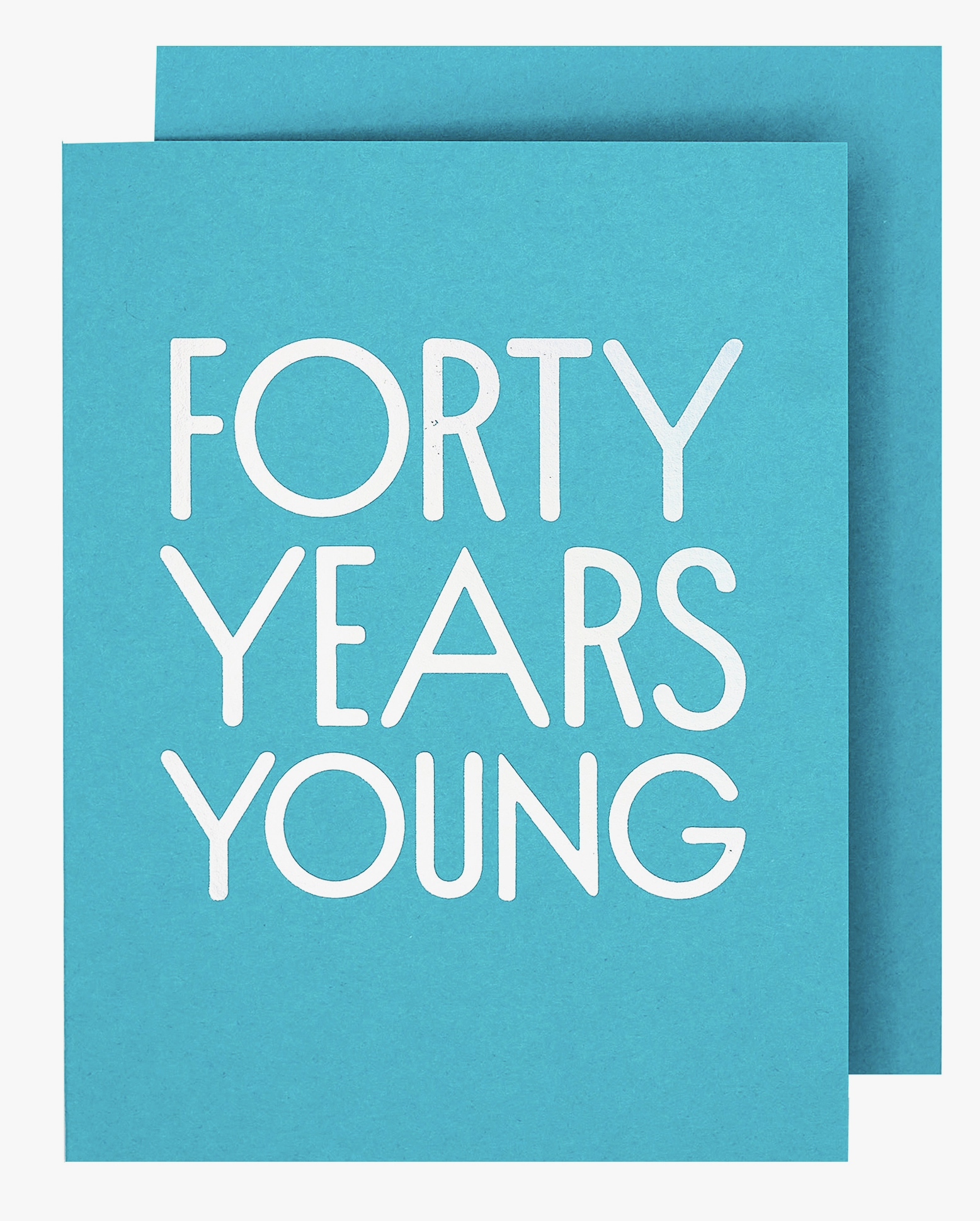Geburtstagskarte für 40 Jahre - Forty Years Young