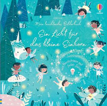 Einhorn-leuchten Usborne Mein Leuchtendes Bilderbuch - Ein Licht für das kleine Einhorn