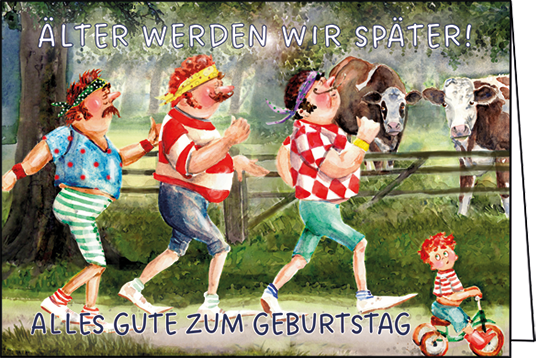 Edition Gollong Geburtstagskarte - Zum Geburtstag Alles Gute- ÄLTER WERDEN WIR SPÄTER!