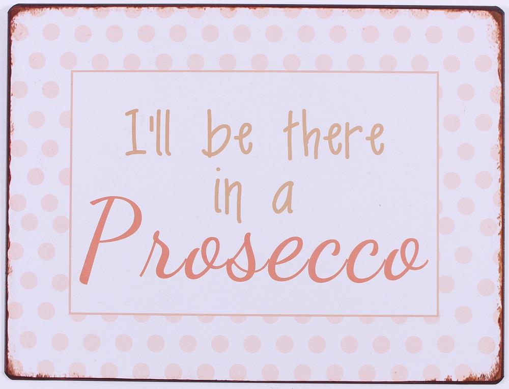 proscco-schmarrn Lafinesse Metal Schild - I´ll be there in a Prosecco