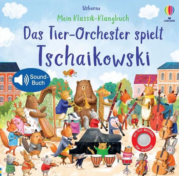 tschaikowski Usborne Mein Klassik-Klangbuch - Das Tier-Orchester spielt Tschaikowski