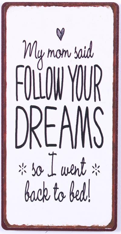 em5674 Lafinesse Magnet - My mom said follow your dreams so I went back to bed