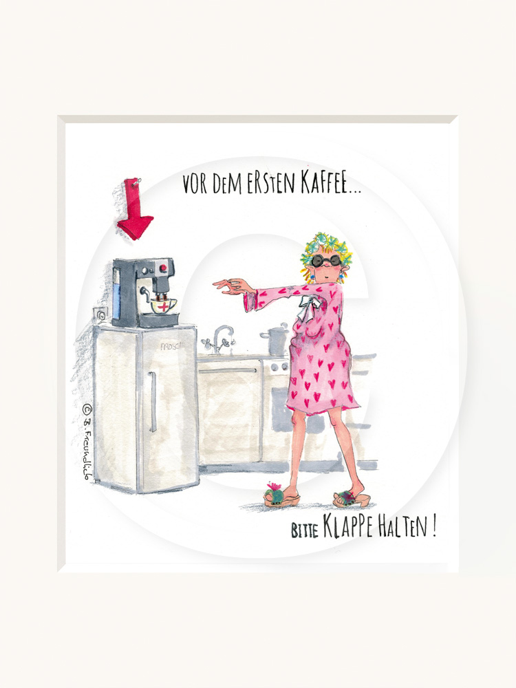 vordemerstenKaffee Sweet Design Kunstwerk mit Passepartout - Vor dem ersten Kaffee...