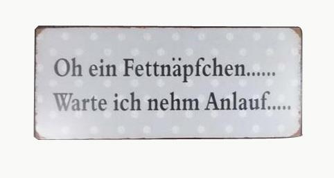 oh-ein-fettna-pchen Lafinesse Metal Schild - Oh ein Fettnäpchen