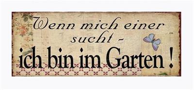 em2819 Lafinesse Metal Schild - Wenn micht einer sucht - Ich bin im Garten!