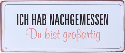em6400 Lafinesse Metal Schild - Ich habe nachgemessen, du bist großartig