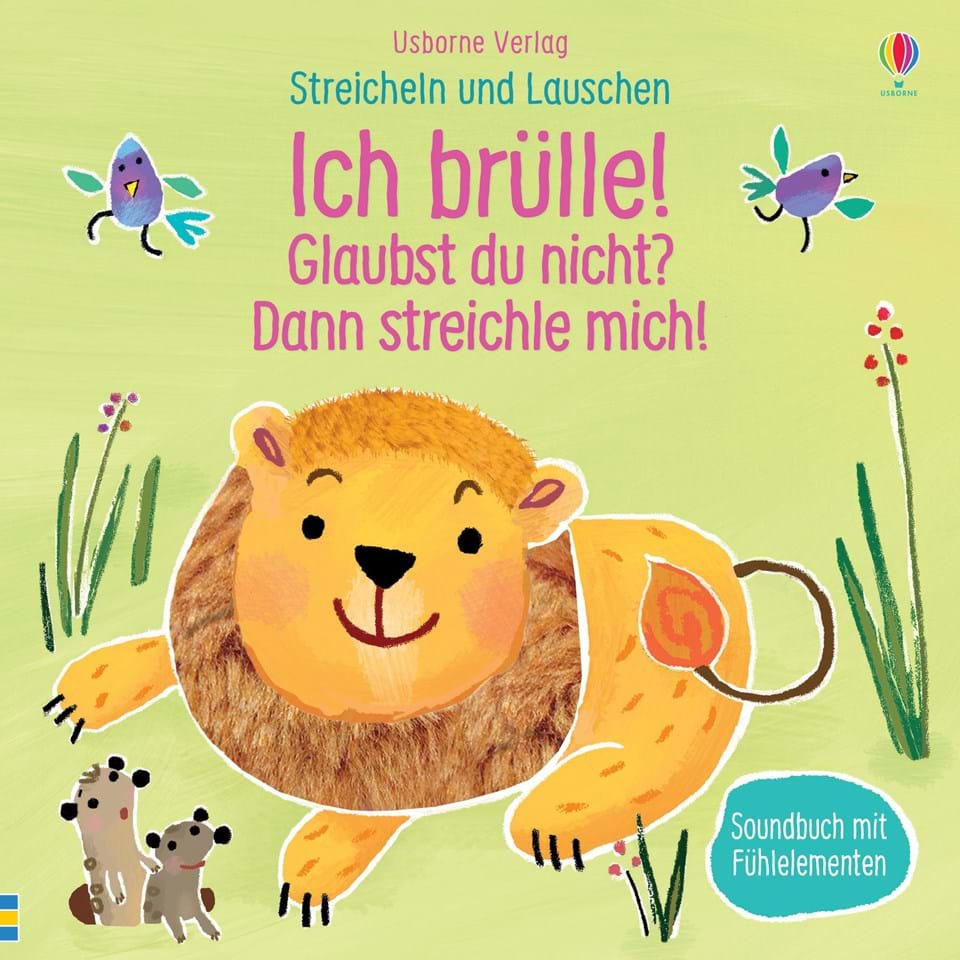 Usborne Streicheln & Lauschen - Ich brülle! Glaubst Du nicht? Dann Streichle mich!
