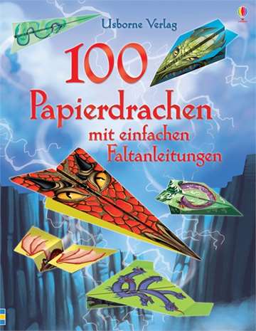 Drachen Usborne 100 Papierdrachen mit einfachen Faltanleitungen