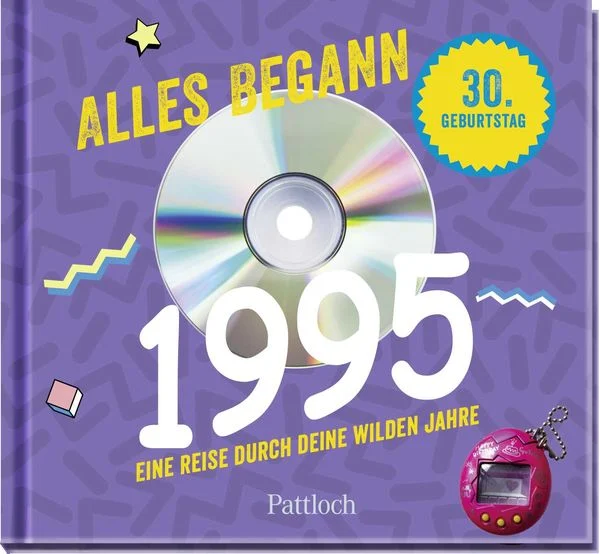 Alles begann 1995 - Eine Reise durch deine wilden Jahre - Jahrgangsbuch zum 30. Geburtstag Alles begann 1995 - Eine Reise durch deine wilden Jahre - Jahrgangsbuch zum 30. Geburtstag