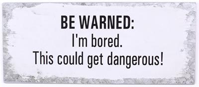 be-warned Lafinesse Metal Schild - Be warned: I´m bored