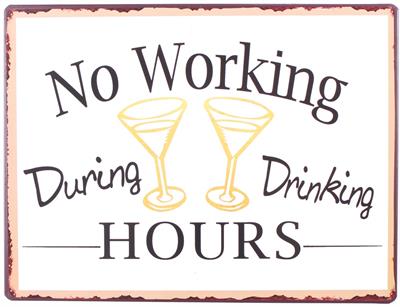 Lafinesse Metal Schild - No Working During Drinking Hours