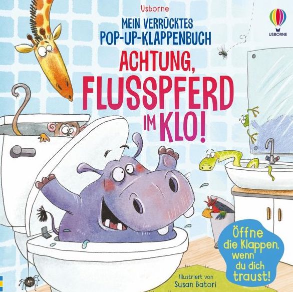 Usborne Mein verrücktes Pop-Up-Klappenbuch - Achtung, Flusspferd im Klo!