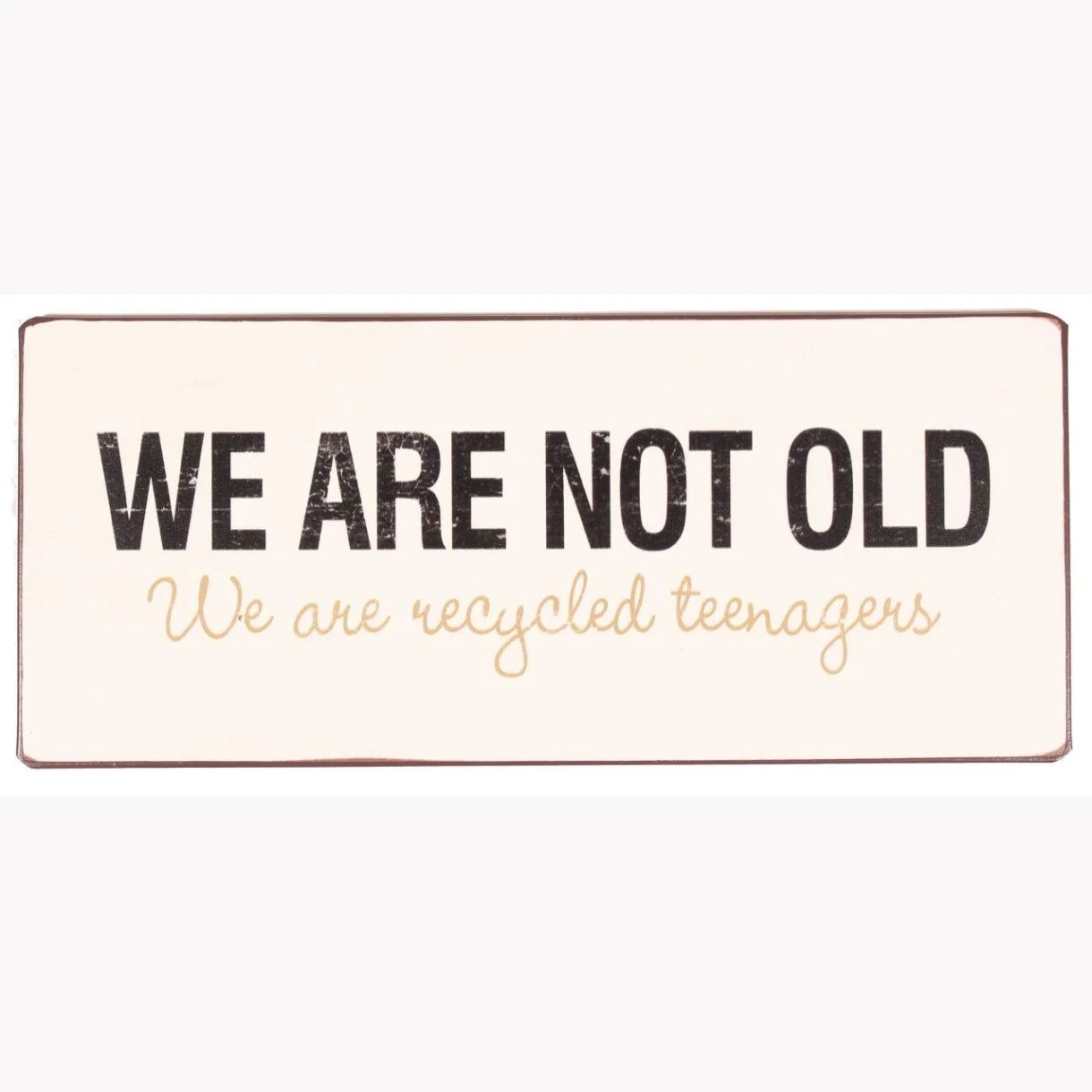 Lafinesse Metal Schild - WE ARE NOT OLD - We are recycled Teenagers